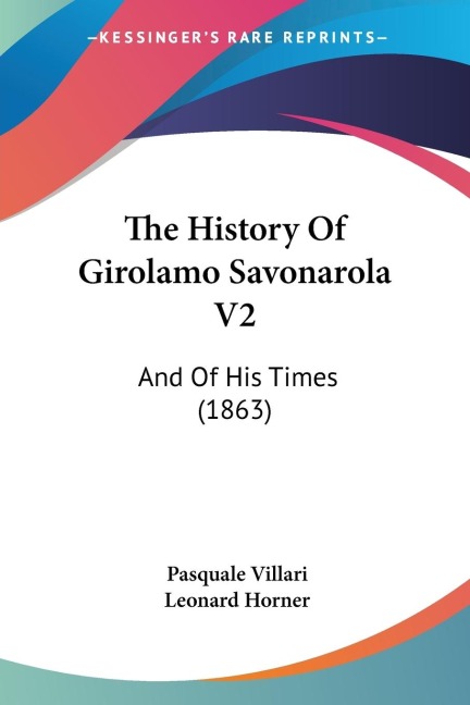 The History Of Girolamo Savonarola V2: And Of His Times (1863)