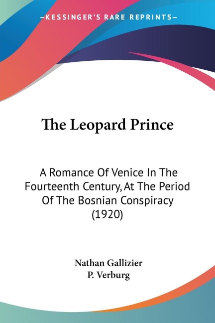 The Leopard Prince: A Romance Of Venice In The Fourteenth Century, At The Period Of The Bosnian Conspiracy (1920)