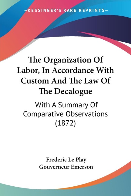 The Organization Of Labor, In Accordance With Custom And The Law Of The Decalogue: With A Summary Of Comparative Observations (1872)