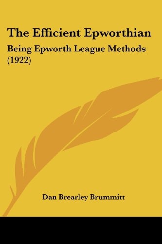 The Efficient Epworthian: Being Epworth League Methods (1922)