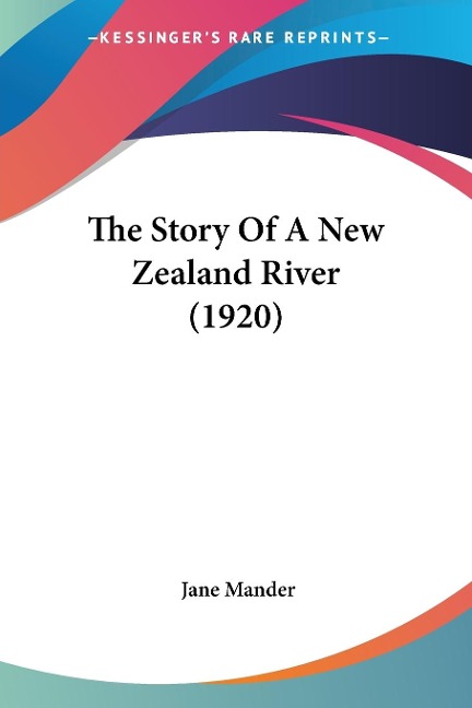 The Story Of A New Zealand River (1920)