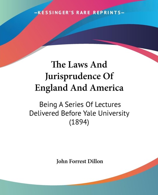 The Laws And Jurisprudence Of England And America: Being A Series Of Lectures Delivered Before Yale University (1894)