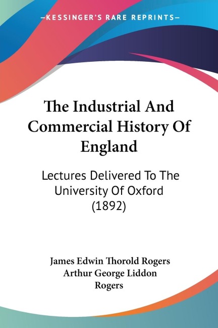 The Industrial And Commercial History Of England: Lectures Delivered To The University Of Oxford (1892)