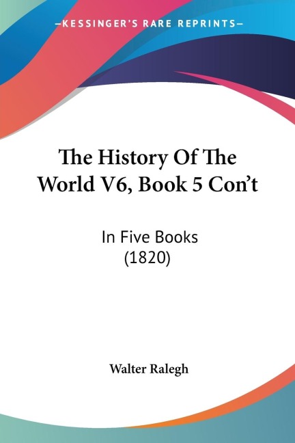 The History Of The World V6, Book 5 Cont: In Five Books (1820)