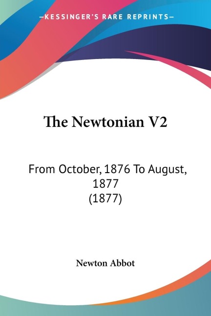The Newtonian V2: From October, 1876 To August, 1877 (1877)