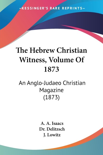 The Hebrew Christian Witness, Volume Of 1873: An Anglo-Judaeo Christian Magazine (1873)