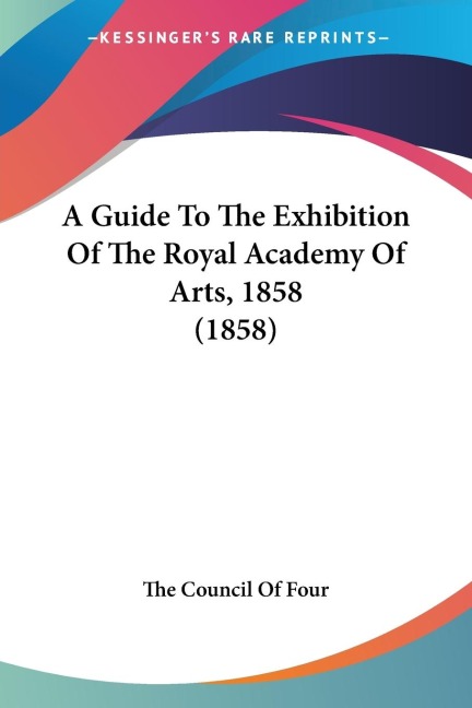 A Guide To The Exhibition Of The Royal Academy Of Arts, 1858 (1858)