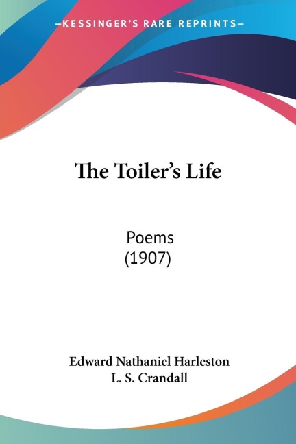 The Toilers Life: Poems (1907)
