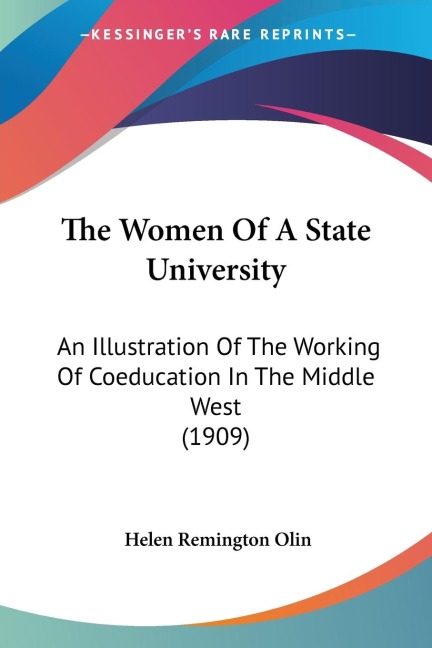 The Women Of A State University: An Illustration Of The Working Of Coeducation In The Middle West (1909)