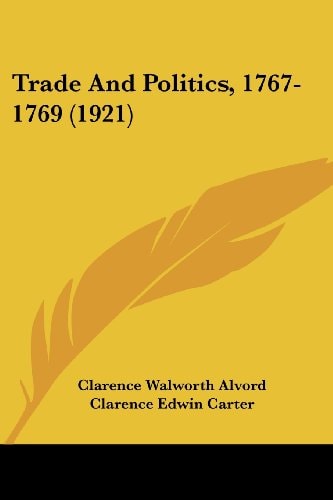Trade And Politics, 1767-1769 (1921)