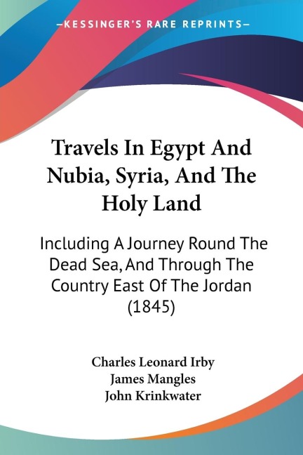 Travels In Egypt And Nubia, Syria, And The Holy Land: Including A Journey Round The Dead Sea, And Through The Country East Of The Jordan (1845)