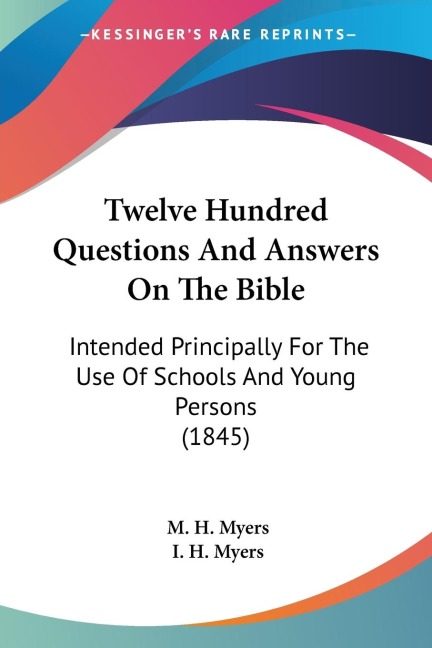 Twelve Hundred Questions And Answers On The Bible: Intended Principally For The Use Of Schools And Young Persons (1845)