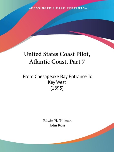 United States Coast Pilot, Atlantic Coast, Part 7: From Chesapeake Bay Entrance To Key West (1895)