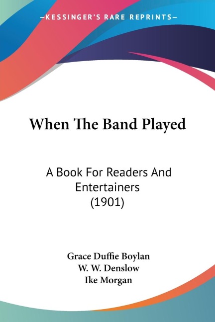 When The Band Played: A Book For Readers And Entertainers (1901)
