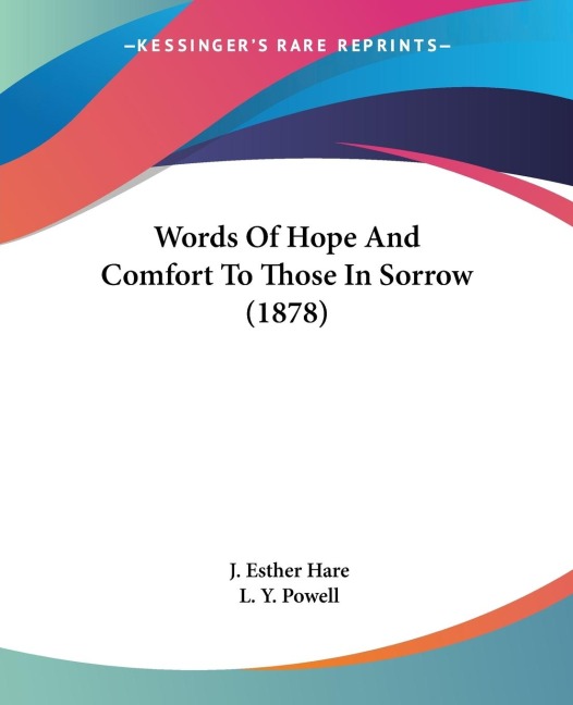 Words Of Hope And Comfort To Those In Sorrow (1878)