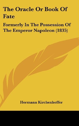 The Oracle Or Book Of Fate: Formerly In The Possession Of The Emperor Napoleon (1835)