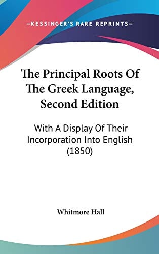 The Principal Roots Of The Greek Language, Second Edition: With A Display Of Their Incorporation Into English (1850)