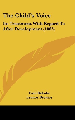 The Child's Voice: Its Treatment With Regard To After Development (1885)