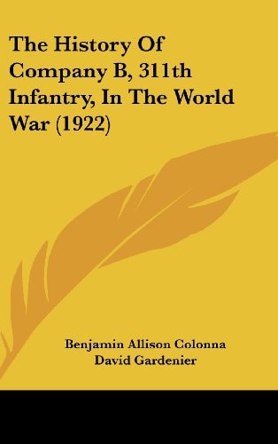 The History Of Company B, 311th Infantry, In The World War (1922)
