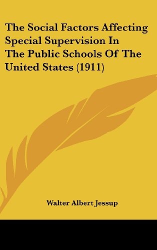 The Social Factors Affecting Special Supervision In The Public Schools Of The United States (1911)
