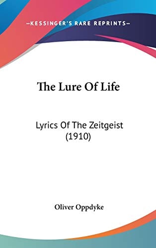 The Lure Of Life: Lyrics Of The Zeitgeist (1910)