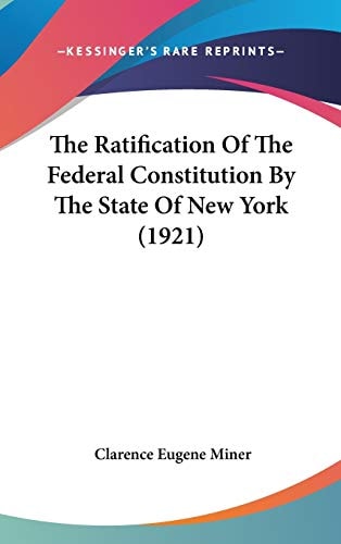The Ratification Of The Federal Constitution By The State Of New York (1921)