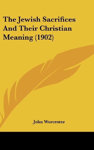 The Jewish Sacrifices And Their Christian Meaning (1902)