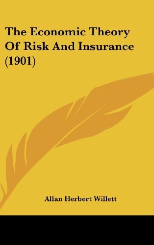 The Economic Theory Of Risk And Insurance (1901)