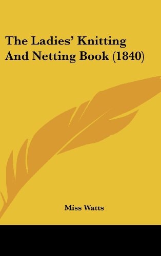 The Ladies' Knitting And Netting Book (1840)