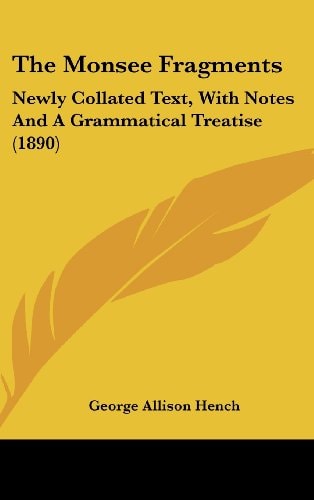 The Monsee Fragments: Newly Collated Text, With Notes And A Grammatical Treatise (1890)