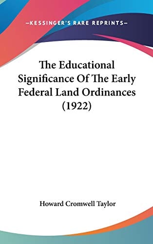 The Educational Significance Of The Early Federal Land Ordinances (1922)