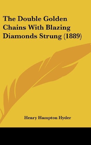 The Double Golden Chains With Blazing Diamonds Strung (1889)