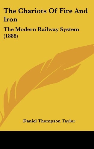 The Chariots Of Fire And Iron: The Modern Railway System (1888)