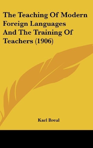 The Teaching Of Modern Foreign Languages And The Training Of Teachers (1906)