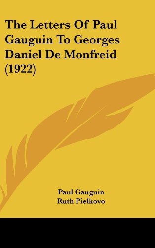 The Letters Of Paul Gauguin To Georges Daniel De Monfreid (1922)