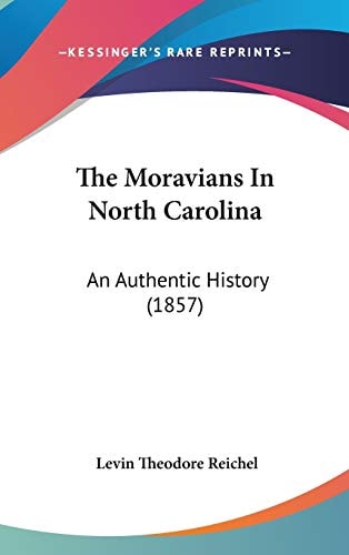 The Moravians In North Carolina: An Authentic History (1857)