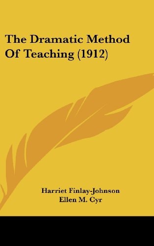 The Dramatic Method Of Teaching (1912)