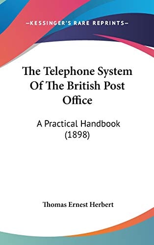 The Telephone System Of The British Post Office: A Practical Handbook (1898)