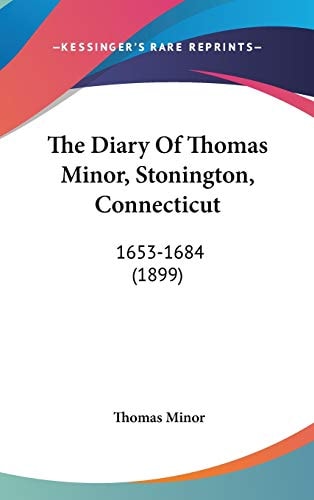 The Diary Of Thomas Minor, Stonington, Connecticut: 1653-1684 (1899)