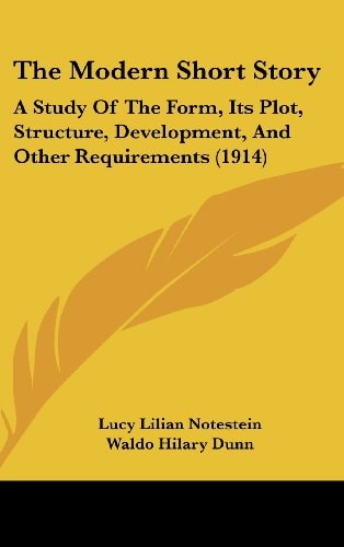 The Modern Short Story: A Study Of The Form, Its Plot, Structure, Development, And Other Requirements (1914)