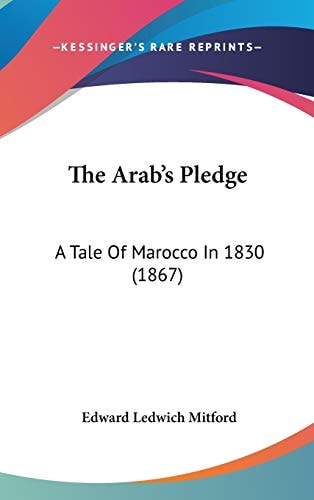 The Arab's Pledge: A Tale Of Marocco In 1830 (1867)