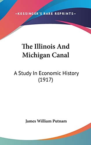 The Illinois And Michigan Canal: A Study In Economic History (1917)
