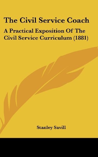 The Civil Service Coach: A Practical Exposition Of The Civil Service Curriculum (1881)