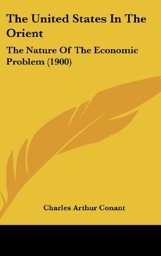 The United States In The Orient: The Nature Of The Economic Problem (1900)