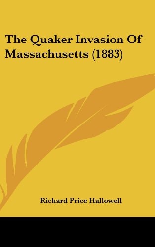 The Quaker Invasion Of Massachusetts (1883)