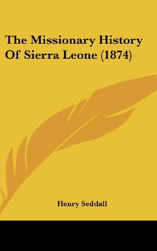 The Missionary History Of Sierra Leone (1874)