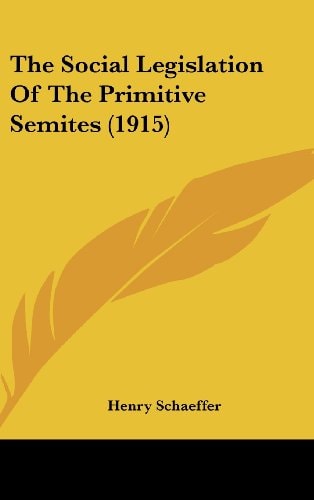 The Social Legislation Of The Primitive Semites (1915)