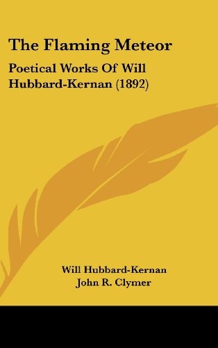 The Flaming Meteor: Poetical Works Of Will Hubbard-Kernan (1892)