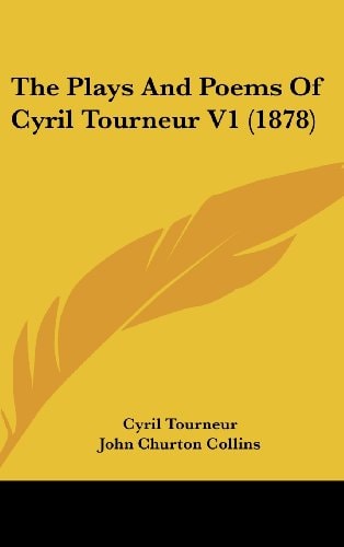 The Plays And Poems Of Cyril Tourneur V1 (1878)