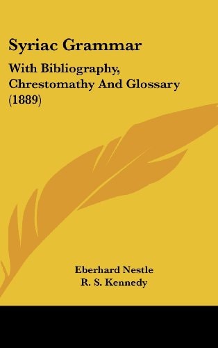 Syriac Grammar: With Bibliography, Chrestomathy And Glossary (1889)